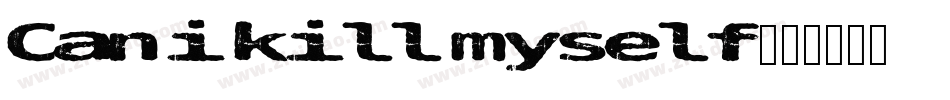 Can i kill myself字体转换